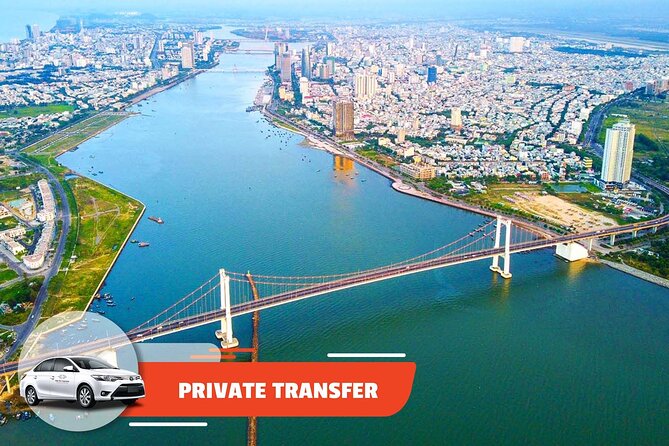 Private Transfer: Hoi An City to Da Nang Airport or Da Nang Hotel - Key things to know before you go